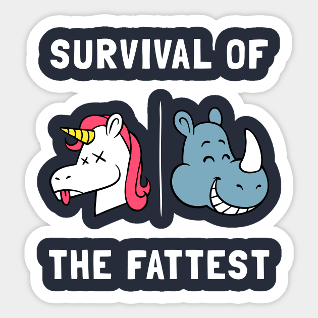 Survival Of The Fattest Sticker by dumbshirts